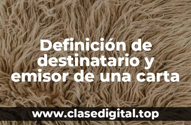 Definición de destinatario y emisor de una carta