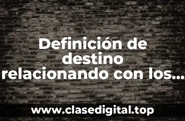 Definición de destino relacionando con los medios de transporte