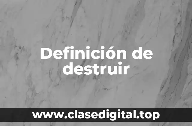 Ejemplos de destruir