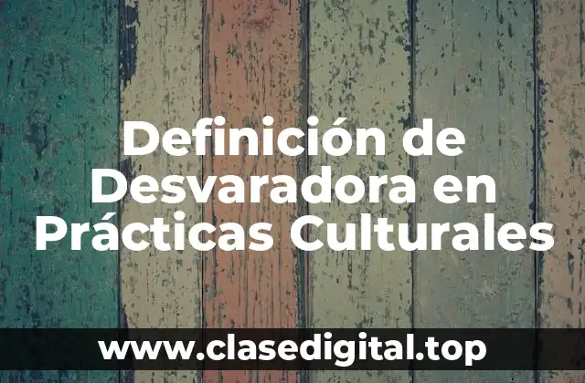 Definición de Desvaradora en Prácticas Culturales