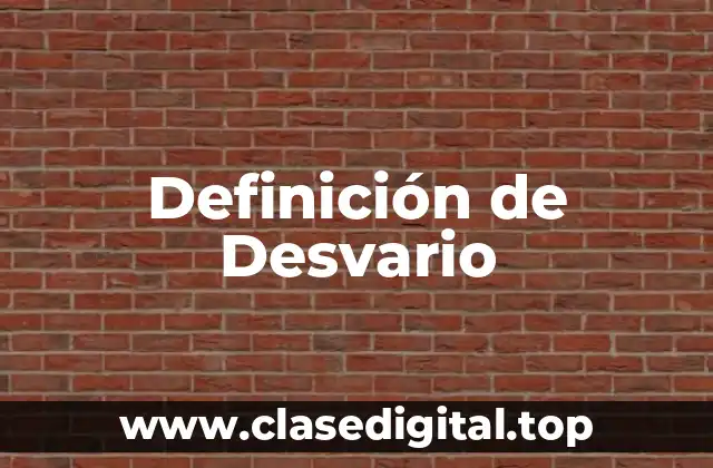 Definición de Desvario