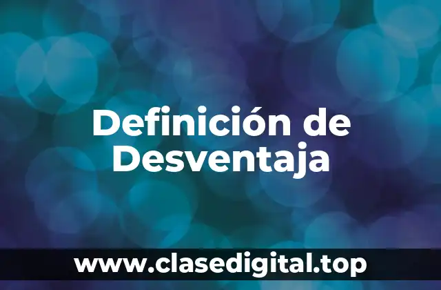Definición de Desventaja