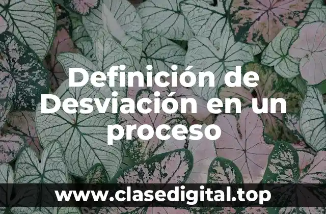 Definición de Desviación en un proceso