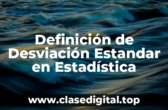 Definición de Desviación Estandar en Estadística