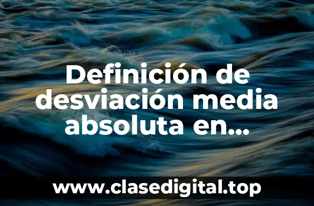 Definición de desviación media absoluta en estadística