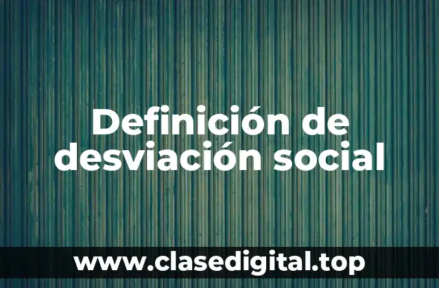Ejemplos de desviación social