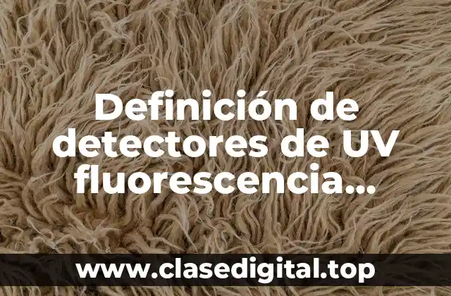Definición de detectores de UV fluorescencia arreglos de diodos
