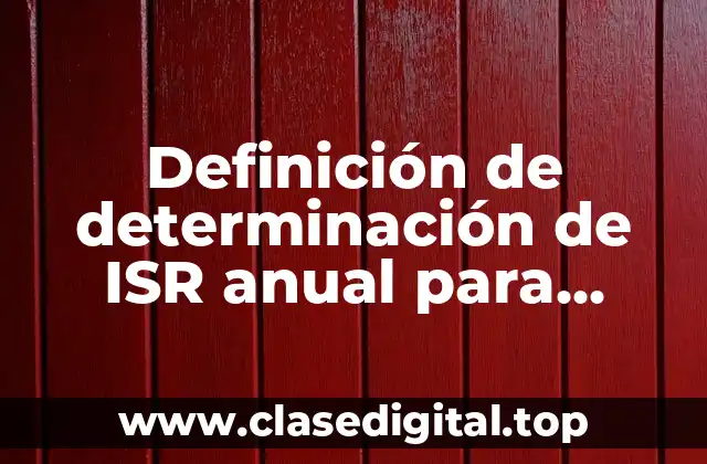 Definición de determinación de ISR anual para personas físicas
