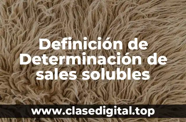 Definición de Determinación de sales solubles