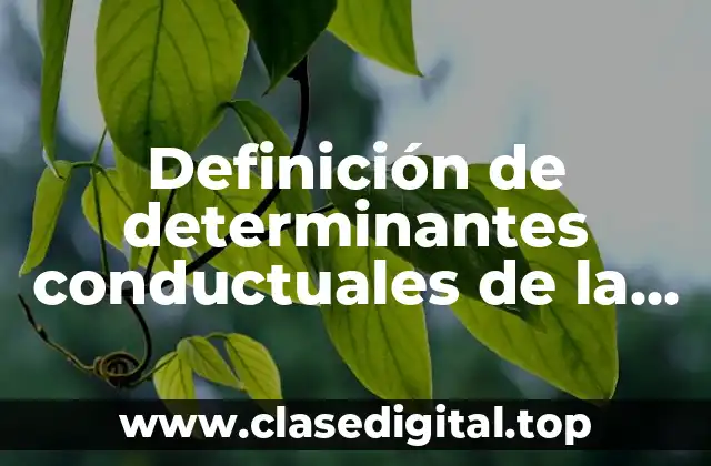 Definición de determinantes conductuales de la salud