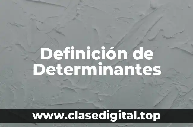 Definición de Determinantes