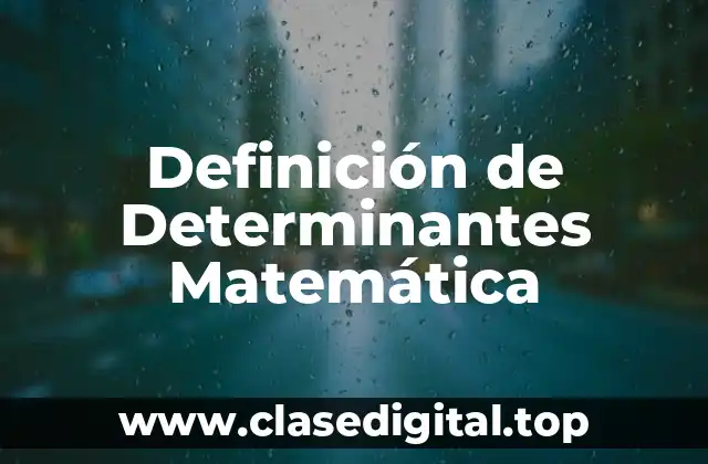 Definición de Determinantes Matemática