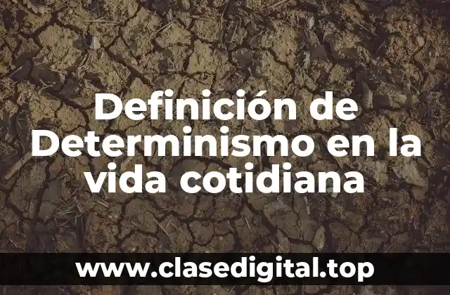 Definición de Determinismo en la vida cotidiana