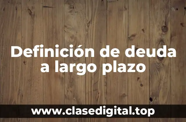Definición de deuda a largo plazo