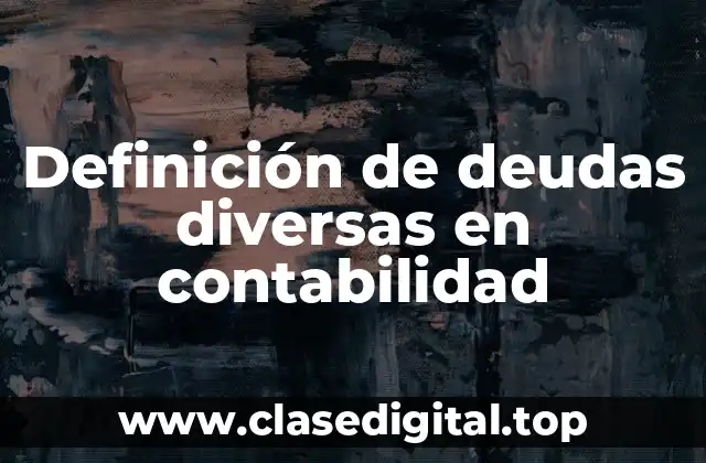 Definición de deudas diversas en contabilidad