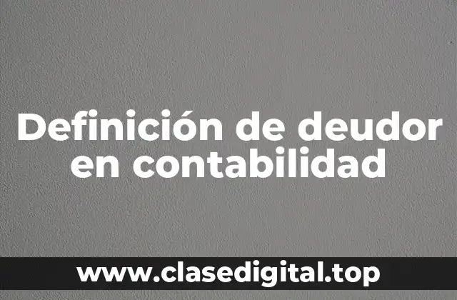 Definición de deudor en contabilidad