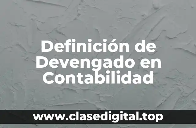 Definición de Devengado en Contabilidad