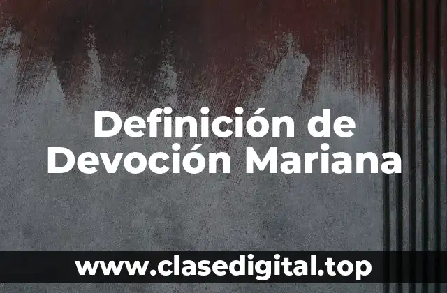 Definición de Devoción Mariana