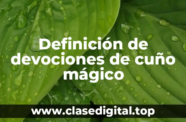 Definición de devociones de cuño mágico