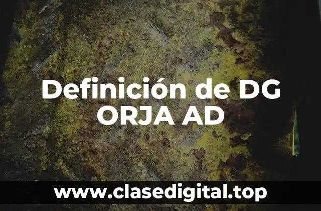 Definición de DG ORJA AD