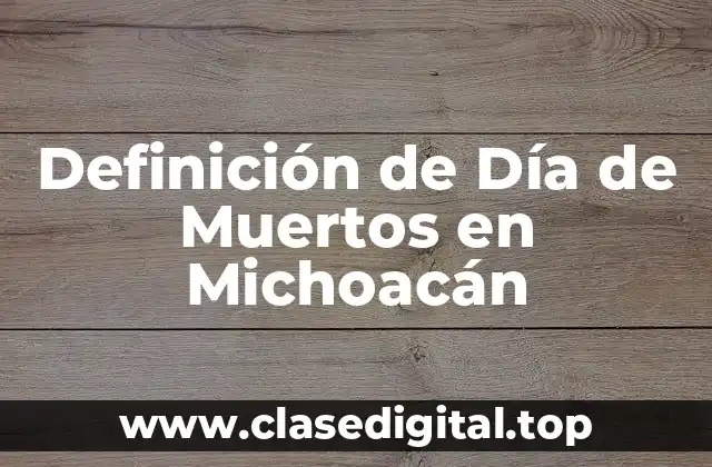 Definición de Día de Muertos en Michoacán