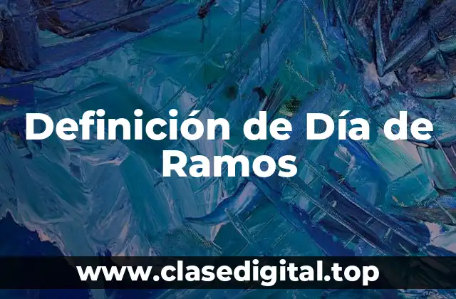 Definición de Día de Ramos