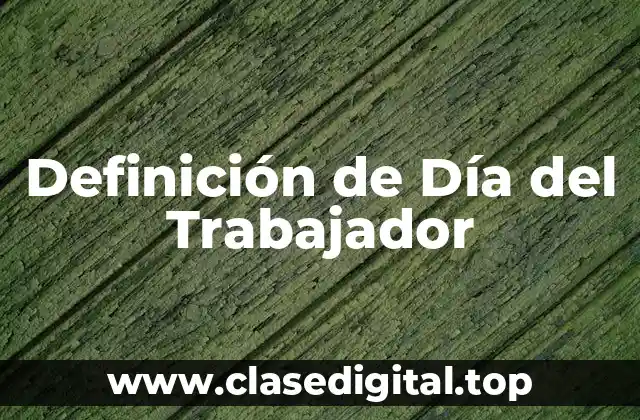 Definición de Día del Trabajador