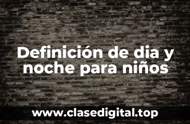 Definición de dia y noche para niños