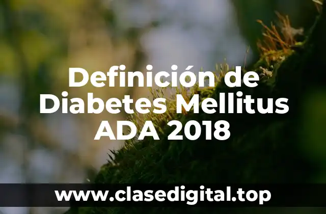 Definición de Diabetes Mellitus ADA 2018