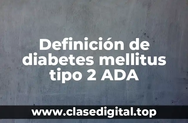 Definición de diabetes mellitus tipo 2 ADA