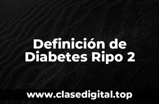 Definición de Diabetes Ripo 2