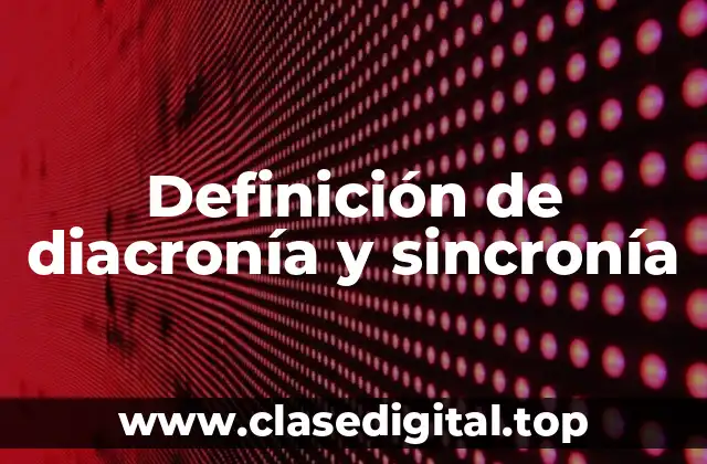 Definición de diacronía y sincronía