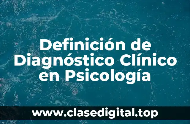 Definición de Diagnóstico Clínico en Psicología