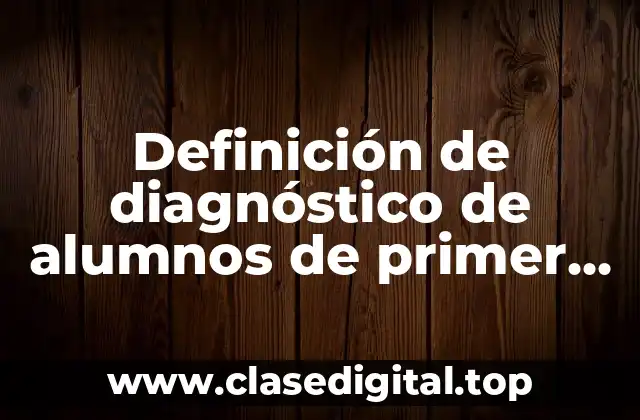 Definición de diagnóstico de alumnos de primer grado