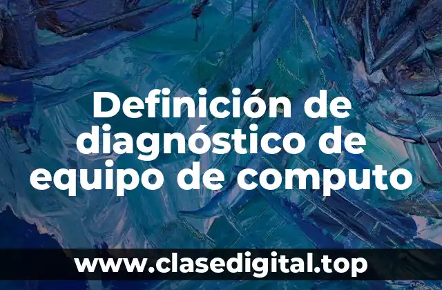 Definición de diagnóstico de equipo de computo