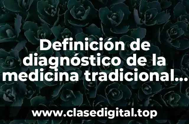 Ejemplos de diagnóstico de la medicina tradicional china