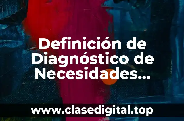 Definición de Diagnóstico de Necesidades Sociales
