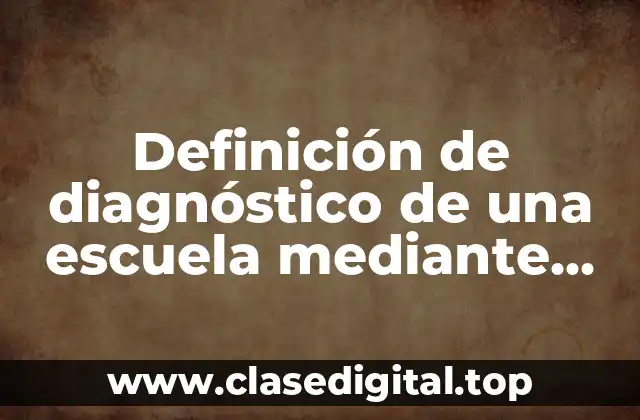 Definición de diagnóstico de una escuela mediante FODA