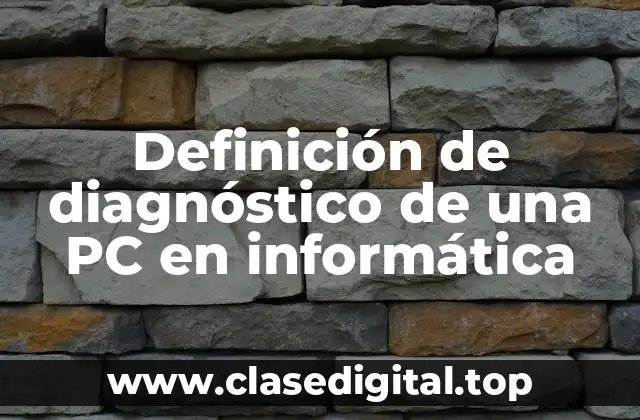 Definición de diagnóstico de una PC en informática