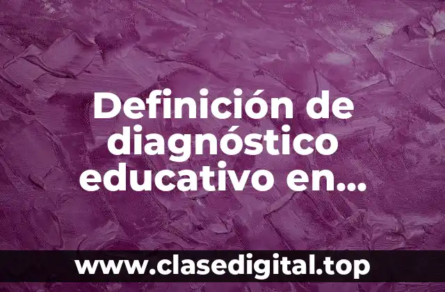 Definición de diagnóstico educativo en jóvenes y adultos