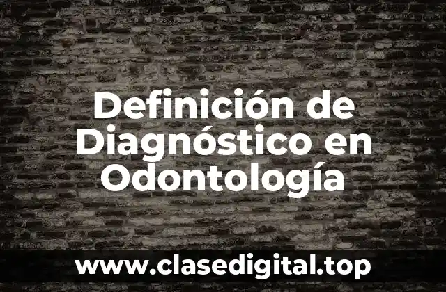 Definición de Diagnóstico en Odontología