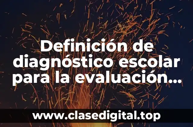 Definición de diagnóstico escolar para la evaluación docente