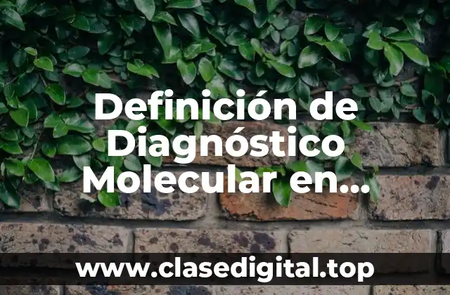 Definición de Diagnóstico Molecular en Odontología
