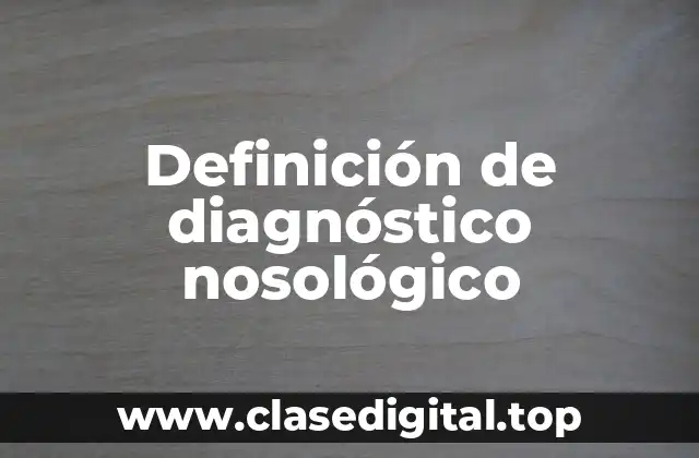 Ejemplos de diagnóstico nosológico