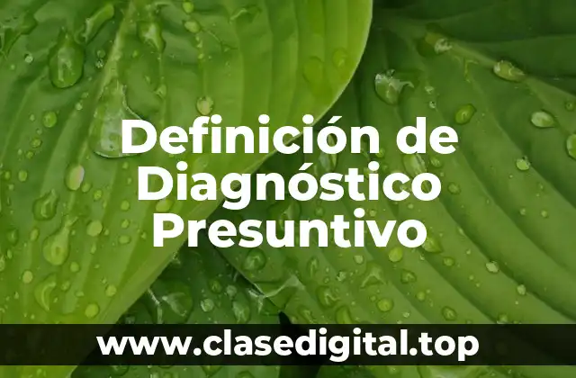 Definición Técnica de Diagnóstico Presuntivo