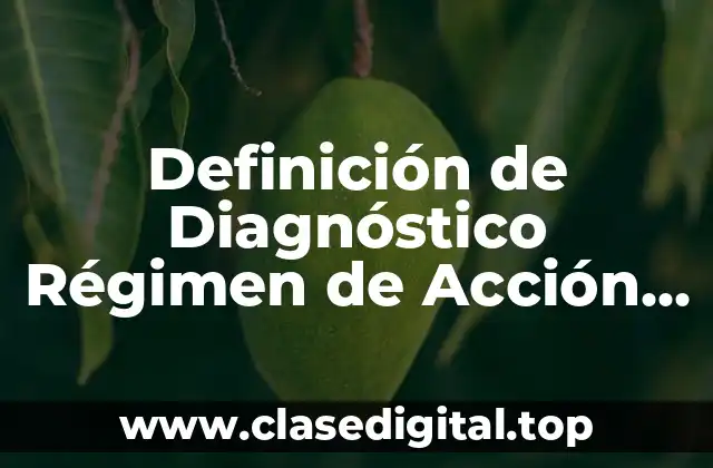 Definición de Diagnóstico Régimen de Acción Específica