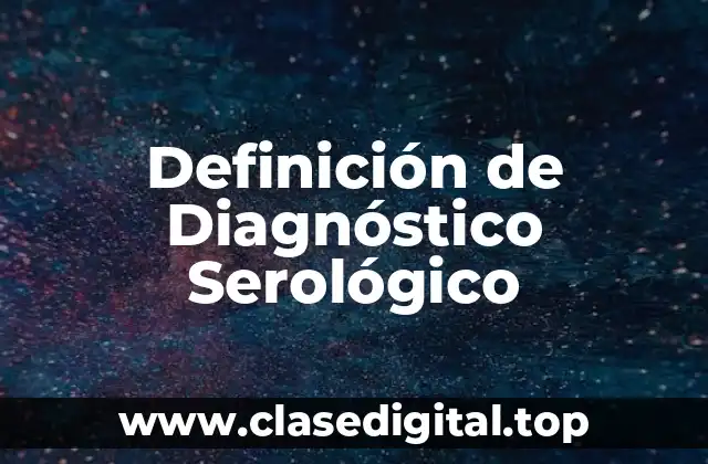 Definición de Diagnóstico Serológico