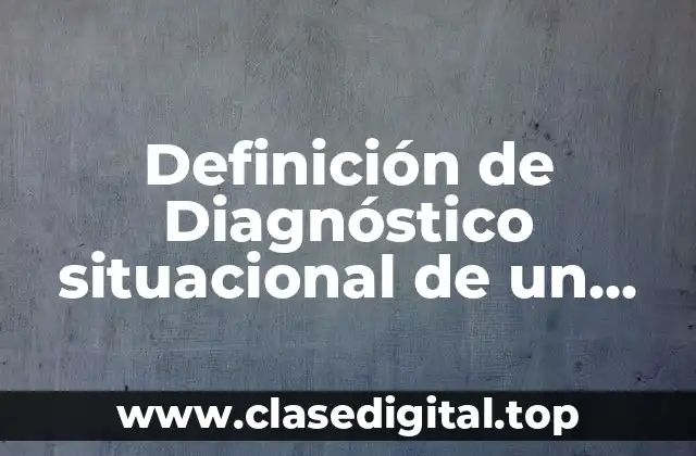 Definición de Diagnóstico situacional de un centro de salud