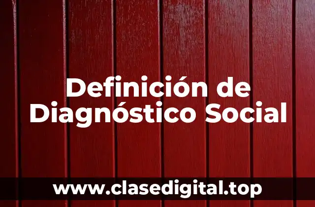Definición Técnica de Diagnóstico Social