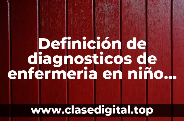 Definición de diagnosticos de enfermeria en niño sano